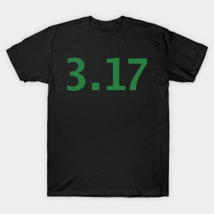 March 17th 3.17 Typography in Green Text T-Shirt